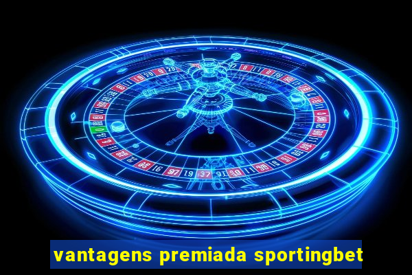 vantagens premiada sportingbet